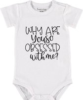 Baby Rompertje met tekst 'Why are you so obsessed with me' |Korte mouw l | wit zwart | maat 50/56 | cadeau | Kraamcadeau | Kraamkado