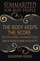 The Body Keeps the Score - Summarized for Busy People