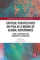 Routledge Research in Education Policy and Politics - Critical Perspectives on PISA as a Means of Global Governance