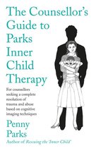 The Counsellor's Guide to Parks Inner Child Therapy