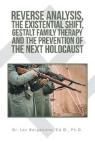 Reverse Analysis, the Existential Shift, Gestalt Family Therapy and the Prevention of the Next Holocaust