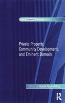 Law, Property and Society - Private Property, Community Development, and Eminent Domain