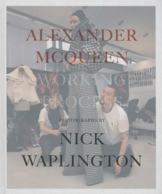 Alexander McQueen: Working Process, Nick Waplington | 9788862082952 |  Boeken | bol