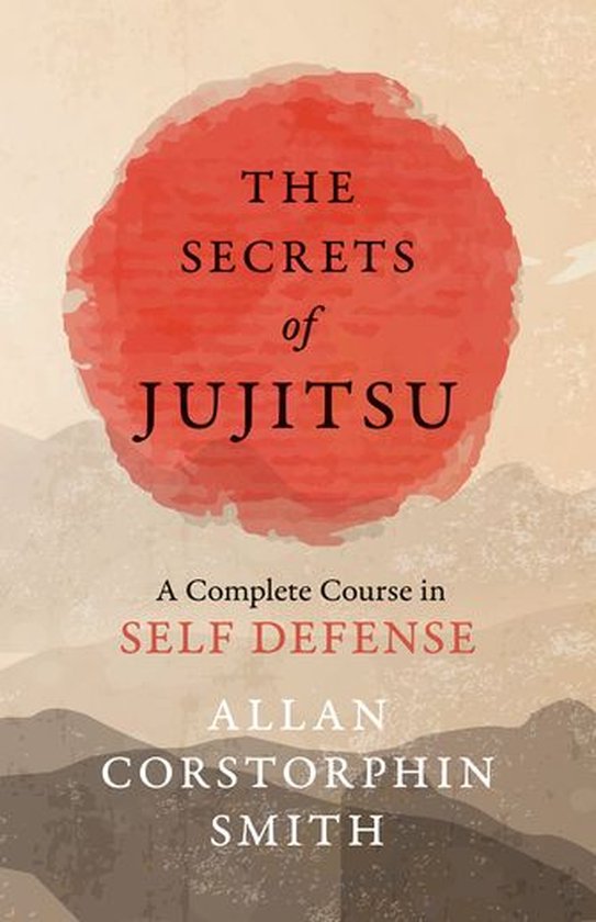 The Secrets of Jujitsu - A Complete Course in Self Defense - cover