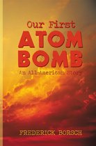 Our First Atom Bomb
