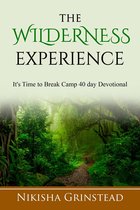 The Wilderness Experience It's Time To Break Camp 40 Day Devotional