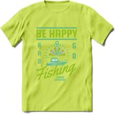 Be Happy Go Fishing - Vissen T-Shirt | Groen | Grappig Verjaardag Vis Hobby Cadeau Shirt | Dames - Heren - Unisex | Tshirt Hengelsport Kleding Kado - Groen - 3XL