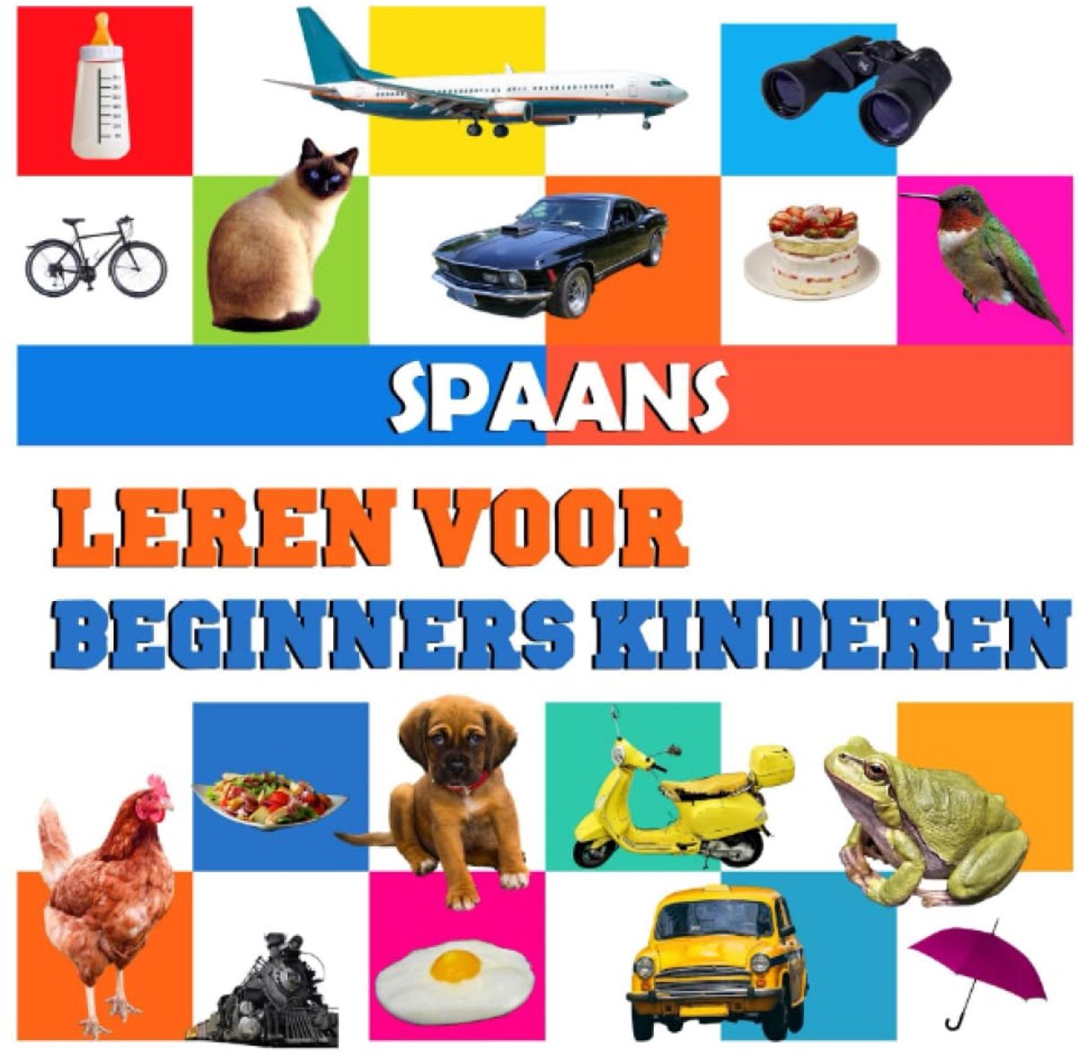 Spaans leren voor beginners kinderen: Mijn eerste 100 woorden