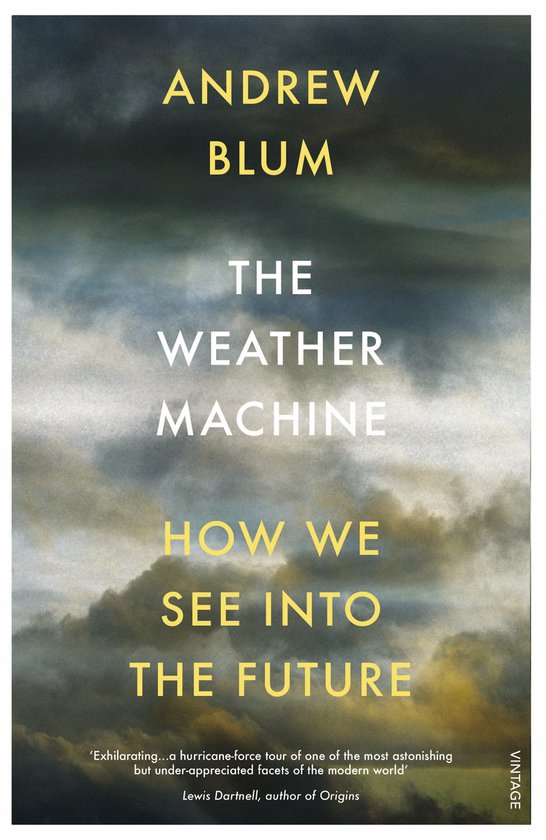 Boek 'The Weather Machine', met een dramatische, stormachtige lucht op de omslag. De tekst 'Andrew Blum The Weather Machine How We See Into The Future' is in gele en witte letters.