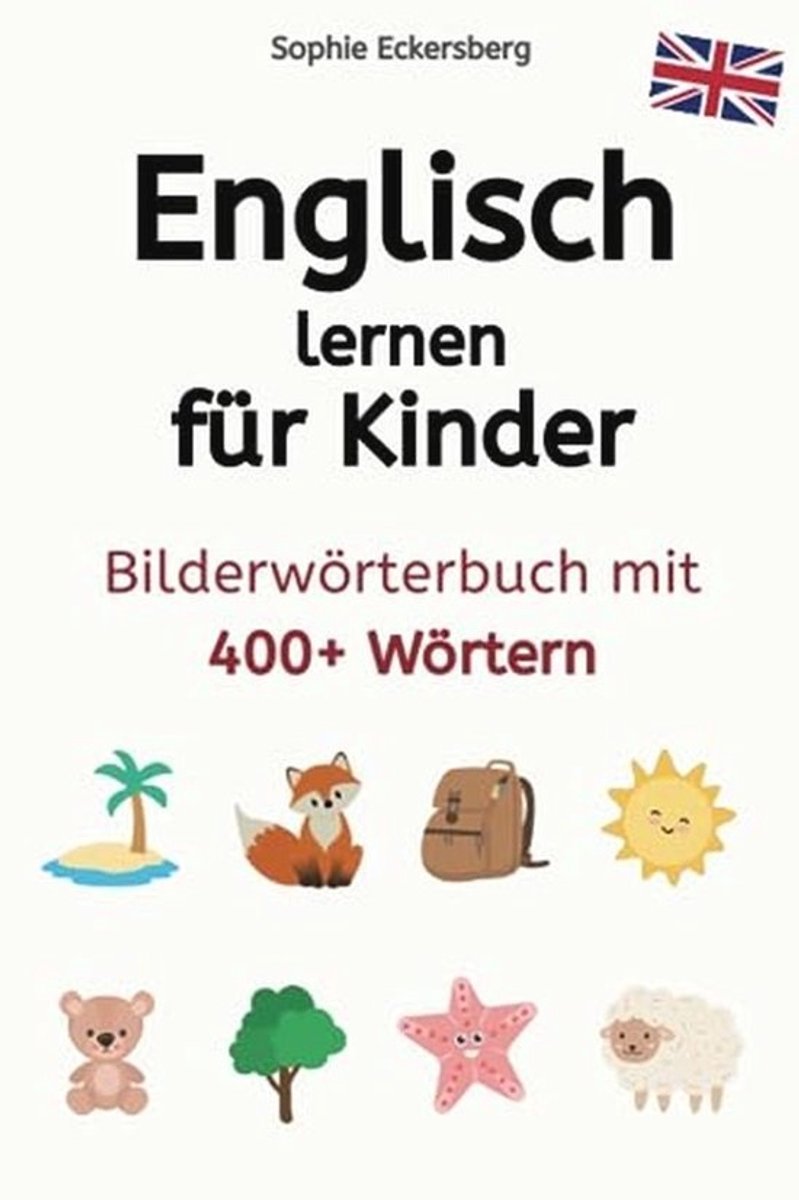 Engels leren voor kinderen: Prachtig beeldwoordenboek met meer dan 400 woorden vanaf 4 jaar