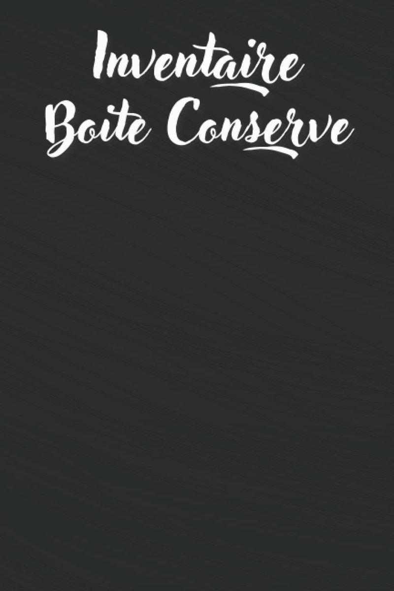 SnelShoppen - Inventaire Boite Conserve: Journal voor recepten, inventaris en zelfgemaakte conserven | 100 pagina's voor keukenliefhebbers
