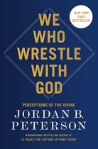 Boekomslag: "WE WHO WRESTLE WITH GOD PERCEPTIONS OF THE DIVINE" door JORDAN B. PETERSON. Met "NEW YORK TIMES BESTSELLER" label.