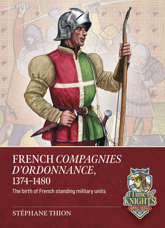 A Time of Knights 400 CE to 1453 CE- French Compagnies d’O ... - cover