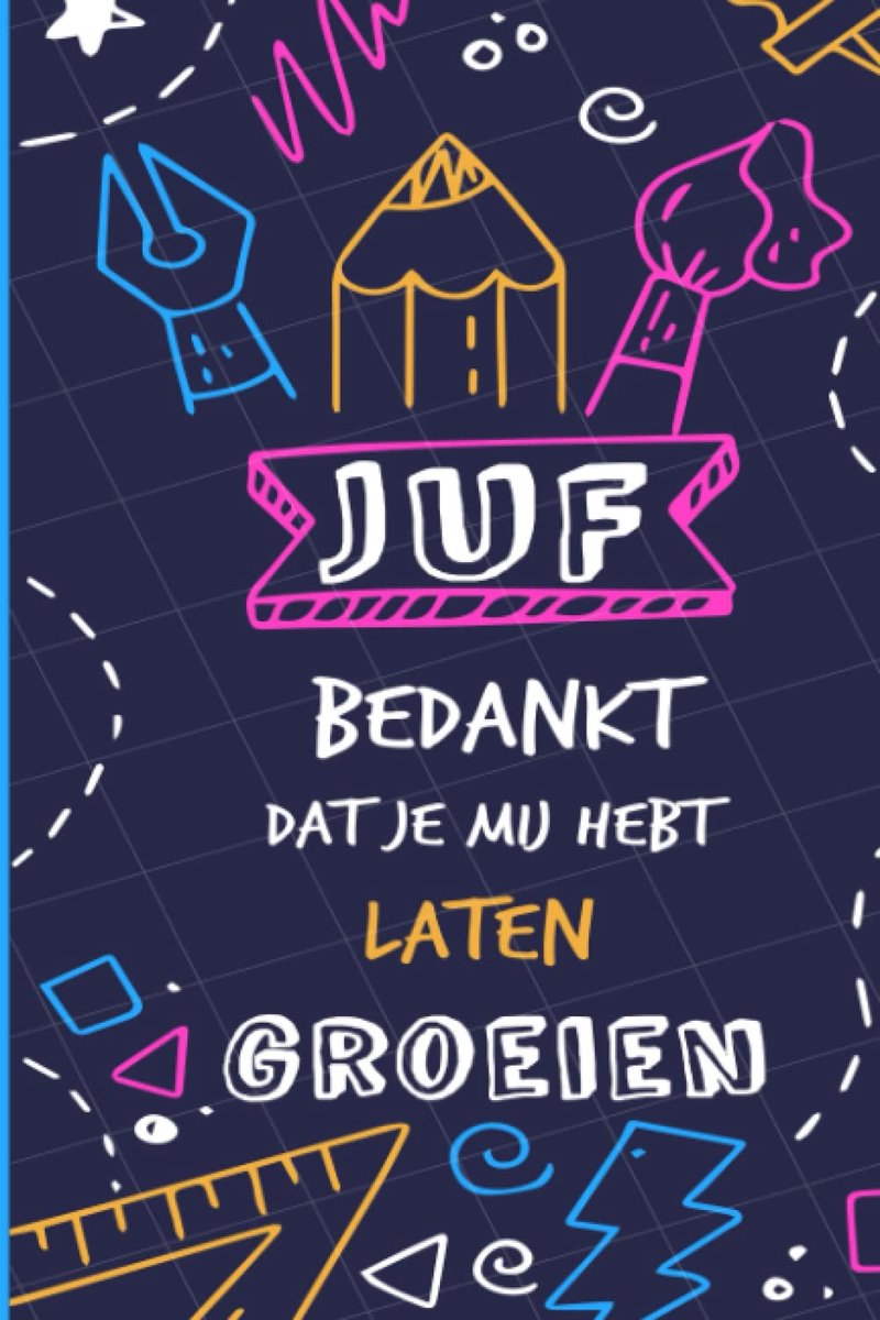 Juf Bedankt dat je mij hebt laten groeien: Dit speciale notitieboekje als bedankje voor juf,afscheidscadeautje voor - ShopVlot