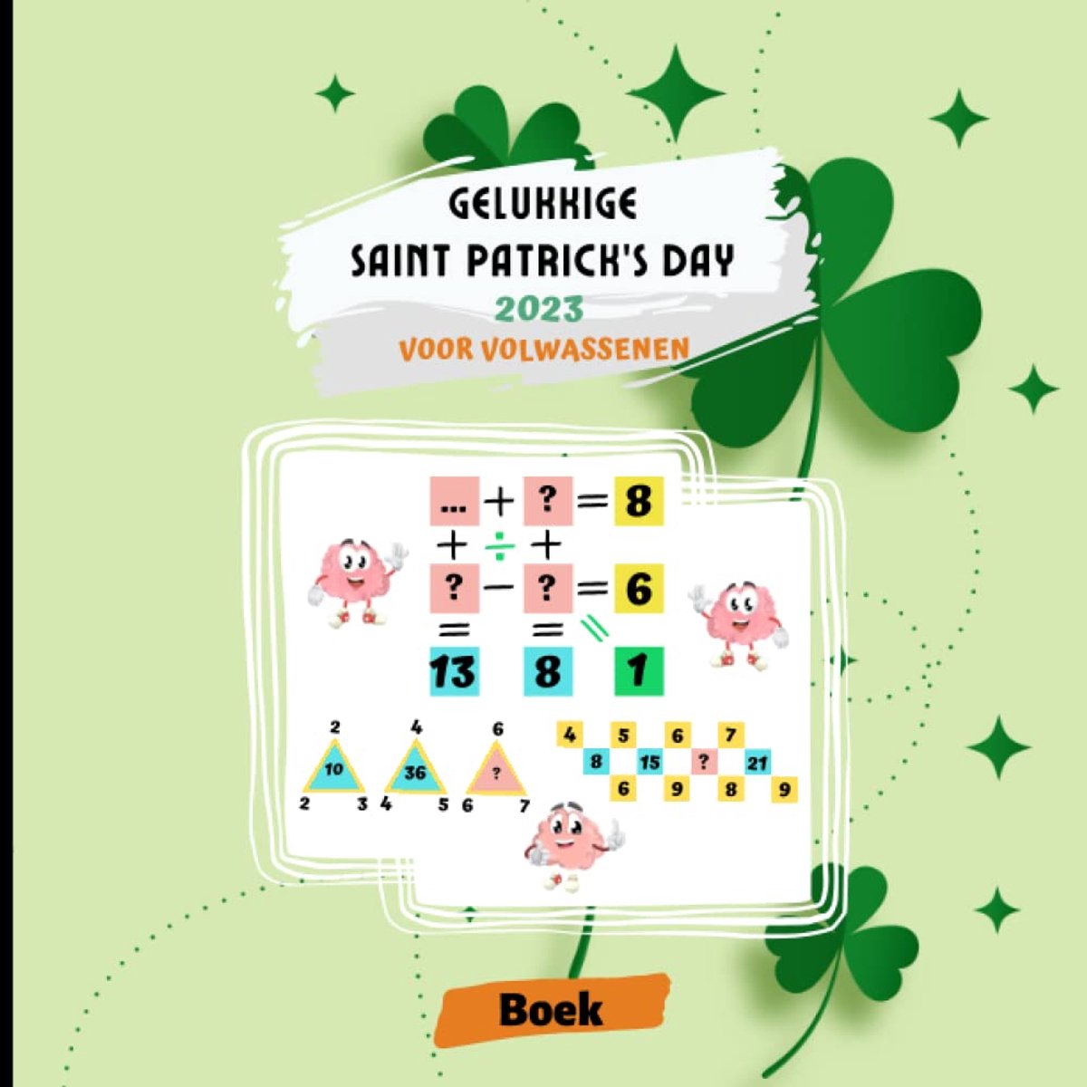 SnelShoppen - Gelukkige Saint Patrick's Day 2023 Invulboek voor Volwassenen, Vrouwen, Mannen, Tieners, Senioren met Logische Puzzels - 75 Puzzels in 8