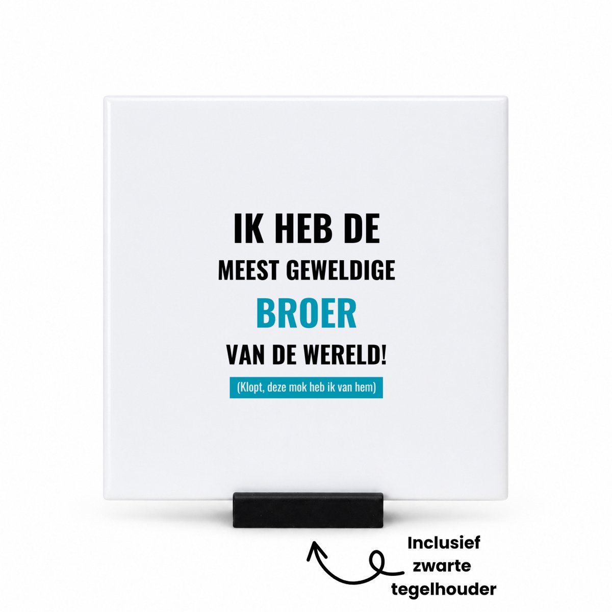 Hacebo ik heb de meest geweldige broer van wereld (klopt, deze mok heb ik van hem) tegeltje met tegelhouder - de meest geweldigste broer - tegeltjes met tekst - verjaardagscadeau - verjaardag - cadeau - spreuktegels - 10.8x10.8 CM Wit