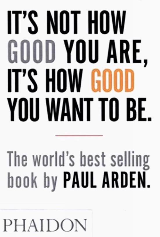 Tekst op een witte achtergrond: 'IT'S NOT HOW GOOD YOU ARE, IT'S HOW GOOD YOU WANT TO BE.' met de woorden 'GOOD' in grijs en oranje.