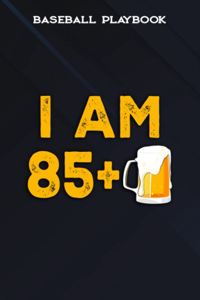 Playbook :I Am 85 Plus 1 Beer - 86th Birthday Beer Drinker Gift: Gifts for Grandpa:Baseball Court Strategy Diagrams Playbook Coaching Journal Notebook to Draw Game Plays, Drills, and Scouting, Also a Log ... Name, Opponent's Team Name and Add No