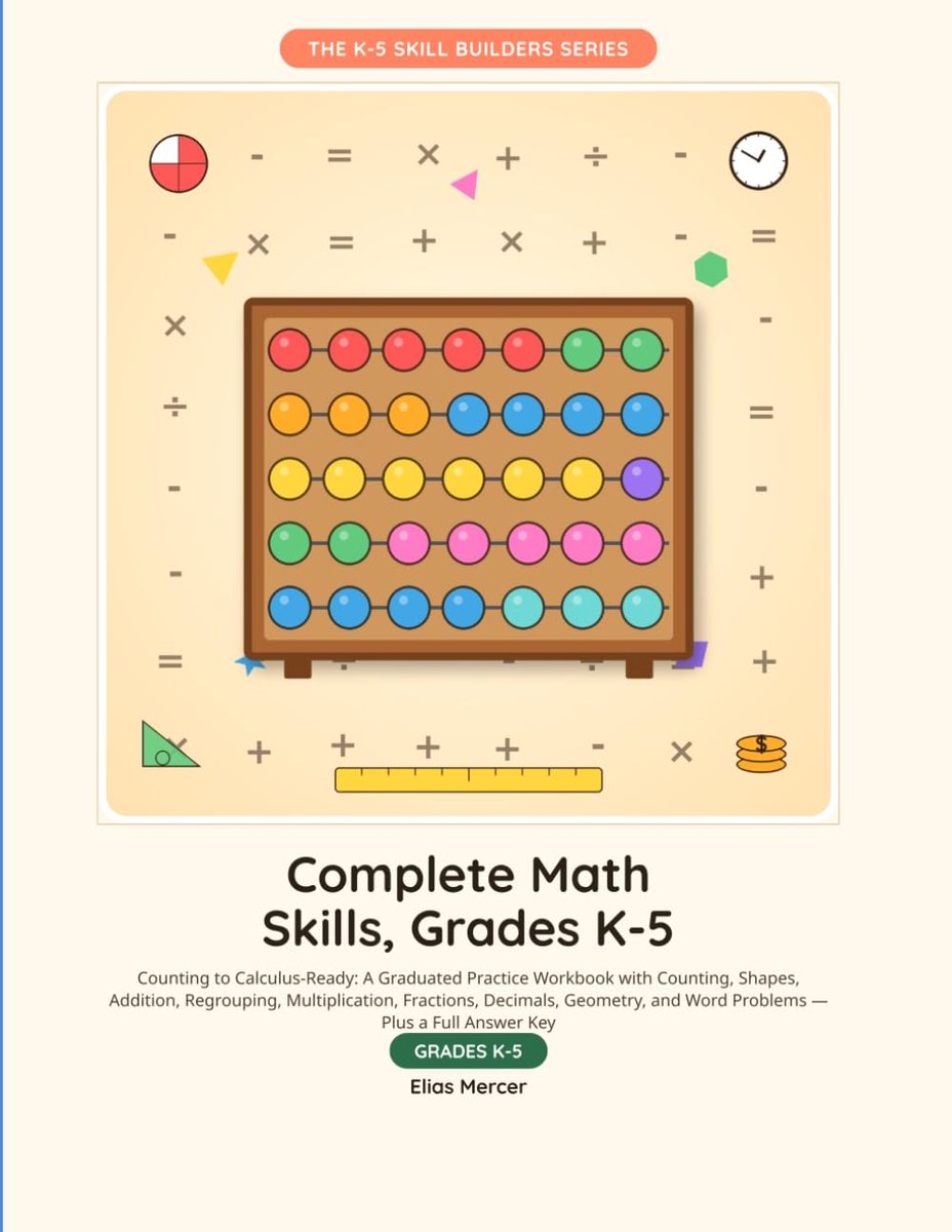 Math Skills, Grades K-5: Counting to Long Division: Graduated Practice Workbook with Counting, Shapes, Addition, Regrouping, Multiplication, ... and Word Problems — Plus a Full Answer Key