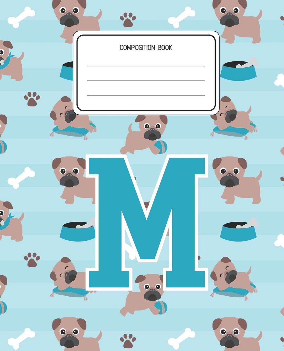 Book M: Pug Dog Animal Pattern Composition Book Letter M Personalized Lined Wide Rule Notebook for Boys Kids Back to School Preschool Kindergarten and Elementary Grades K-2