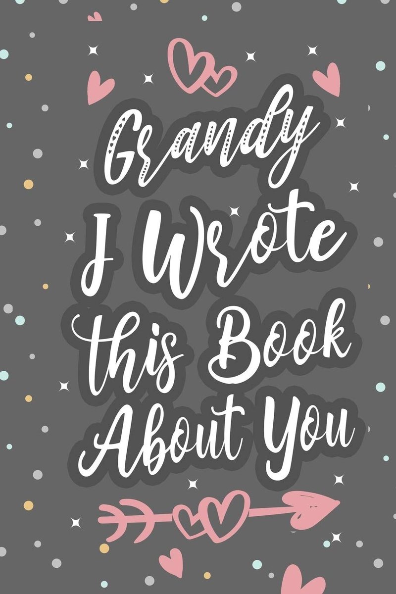 I Wrote This Book About You: Fill In The Blank Book For What You Love About Grandpa Grandpa's Birthday, Father's Day Grandparent's Gift