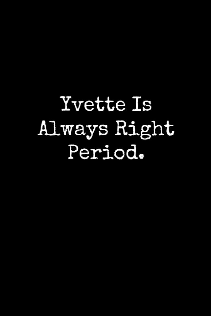 Is Always Right Period: Yvette Notebook, Funny Gift For Yvette, Personal Yvette Journal, Yvette Gift Ideas, Yvette Notepad