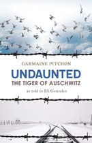 Undaunted: The Tiger of Auschwitz