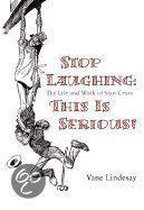 Stop Laughing: This Is Serious!: The Life And Work Of Stan Cross