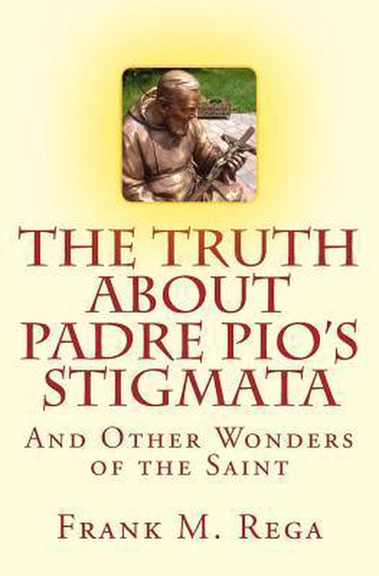 The Truth about Padre Pio's Stigmata