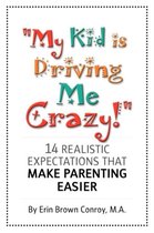 My Kid is Driving Me Crazy!