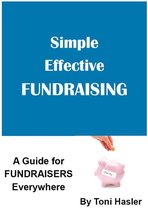 Simple Effective Fundraising : A Fundraising Guide for all Charities