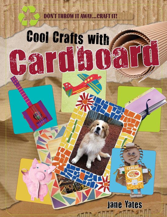 Don't Throw It Away...Craft It! - Cool Crafts with Cardboard - cover