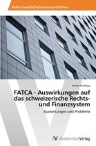 FATCA - Auswirkungen auf das schweizerische Rechts- und Finanzsystem