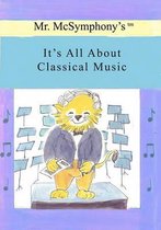 Mr. McSymphony's It's All About Classical Music