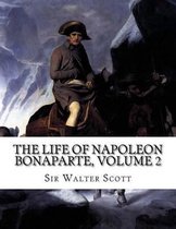 The Life of Napoleon Bonaparte, Volume 2