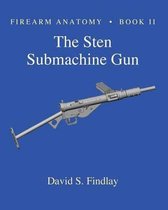 Firearm Anatomy Book II The Sten Submach