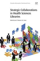 Chandos Information Professional Series - Strategic Collaborations in Health Sciences Libraries