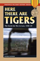 Stackpole Military History Series - Here There are Tigers