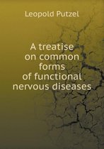 A treatise on common forms of functional nervous diseases