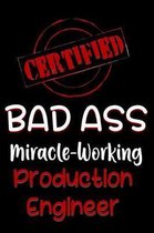 Certified Bad Ass Miracle-Working Production Engineer