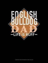 English Bulldog Dad Life Is Ruff