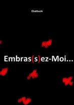 Embras(S)Ez-Moi...