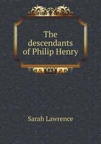 The descendants of Philip Henry