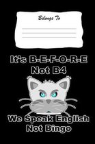 It's B-E-F-O-R-E Not B4, We Speak English Not Bingo