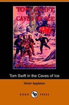 Tom Swift in the Caves of Ice, Or, the Wreck of the Airship (Dodo Press)