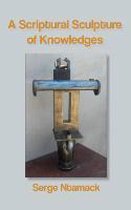 A Scriptural Sculpture of Knowledges