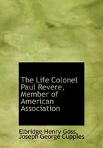 The Life Colonel Paul Revere, Member of American Association