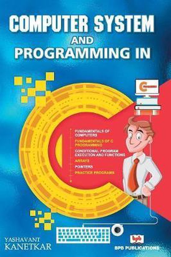 Computer System and Programming in C | 9789386551436 | Yashavant ...