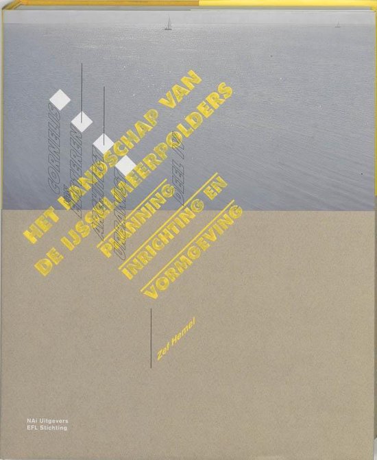 Cover van het boek 'Cornelis van Eesteren, architect urbanist / IV Het landschap van de IJsselmeerpolders / druk 1' van Zef Hemel