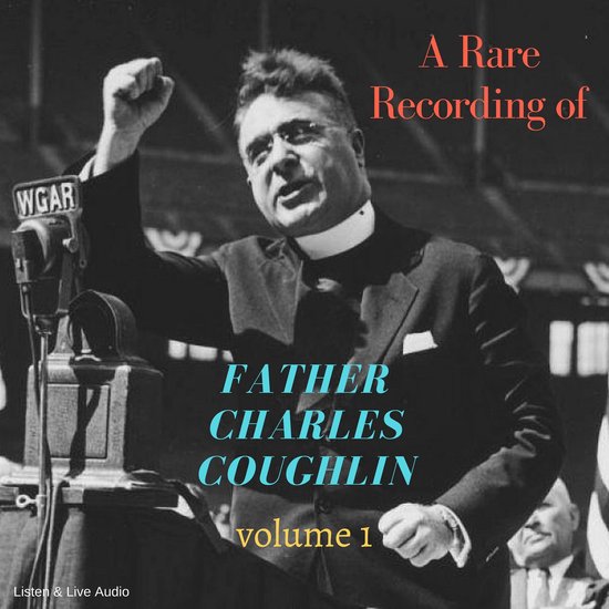 A Rare Recording of Father Charles Coughlin - Vol. 1 - cover